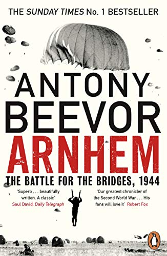 Antony Beevor Arnhem, The Battle For The Bridges, 1944, The Sunday Times No 1 Bestseller