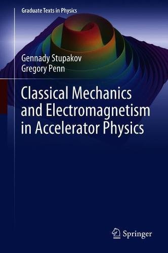 Classical Mechanics and Electromagnetism in Accelerator Physics (Graduate Texts in Physics)