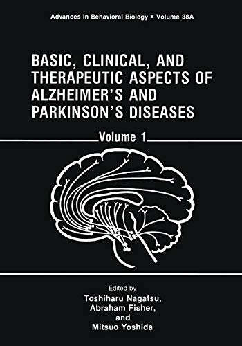 Basic, Clinical, and Therapeutic Aspects of Alzheimer’s and Parkinson’s Diseases: Volume 1 (Advances in Behavioral Biology, 38A)