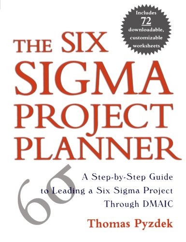 The Six Sigma Project Planner: A Step-By-Step Guide To Leading A Six Sigma Project Through Dmaic