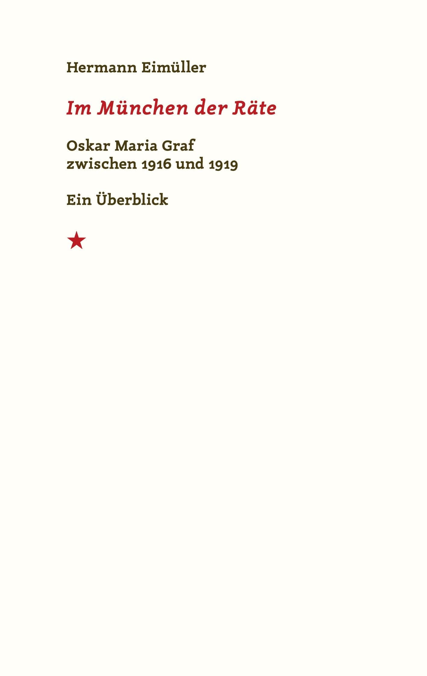 Im München der Räte: Oskar Maria Graf zwischen 1916 und 1919. Ein Überblick