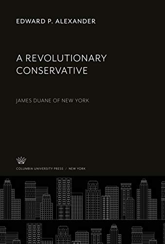 A Revolutionary Conservative: James Duane of New York