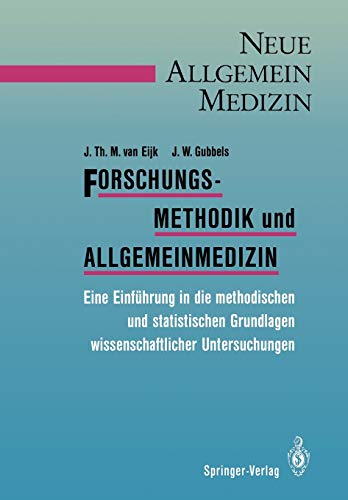 Forschungsmethodik und Allgemeinmedizin: Eine Einführung in die methodischen und statistischen Grundlagen wissenschaftlicher Untersuchungen (Neue Allgemeinmedizin)