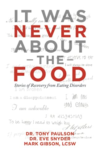 It was Never About the Food: Stories of Recovery from Eating Disorders