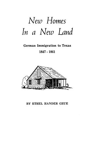 New Homes in a New Land: German Immigration to Texas, 1847-1861