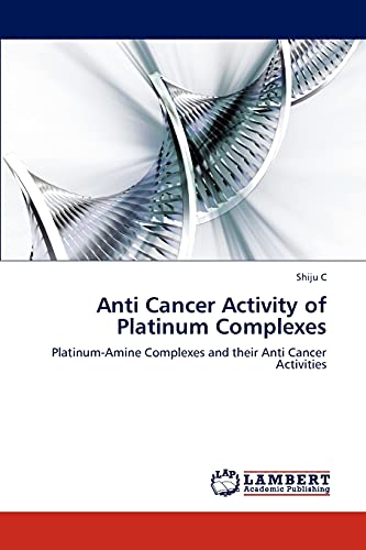 Anti Cancer Activity of Platinum Complexes: Platinum-Amine Complexes and their Anti Cancer Activities