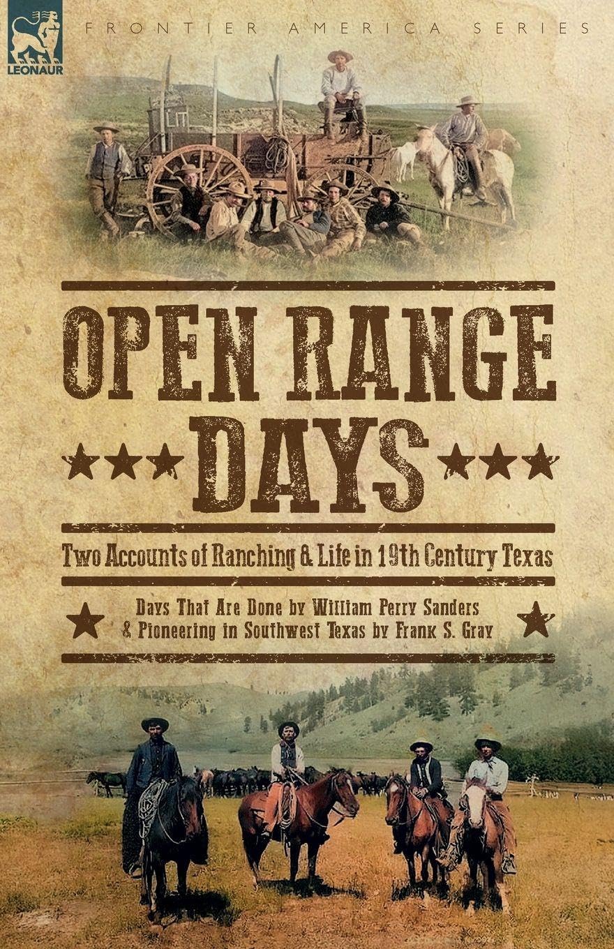 Open Range Days - Two Accounts of Ranching & Life in 19th Century Texas