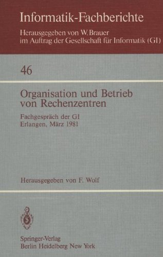 Organisation und Betrieb von Rechenzentren: Fachgespräch Der Gi, Erlangen, 12-13 März 1981 (Informatik-Fachberichte) (German Edition)