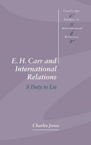 E. H. Carr and International Relations: A Duty to Lie (Cambridge Studies in International Relations, Band 61)