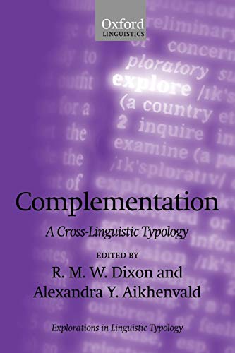 Complementation: A Cross-Linguistic Typology (Explorations in Linguistic Typology)