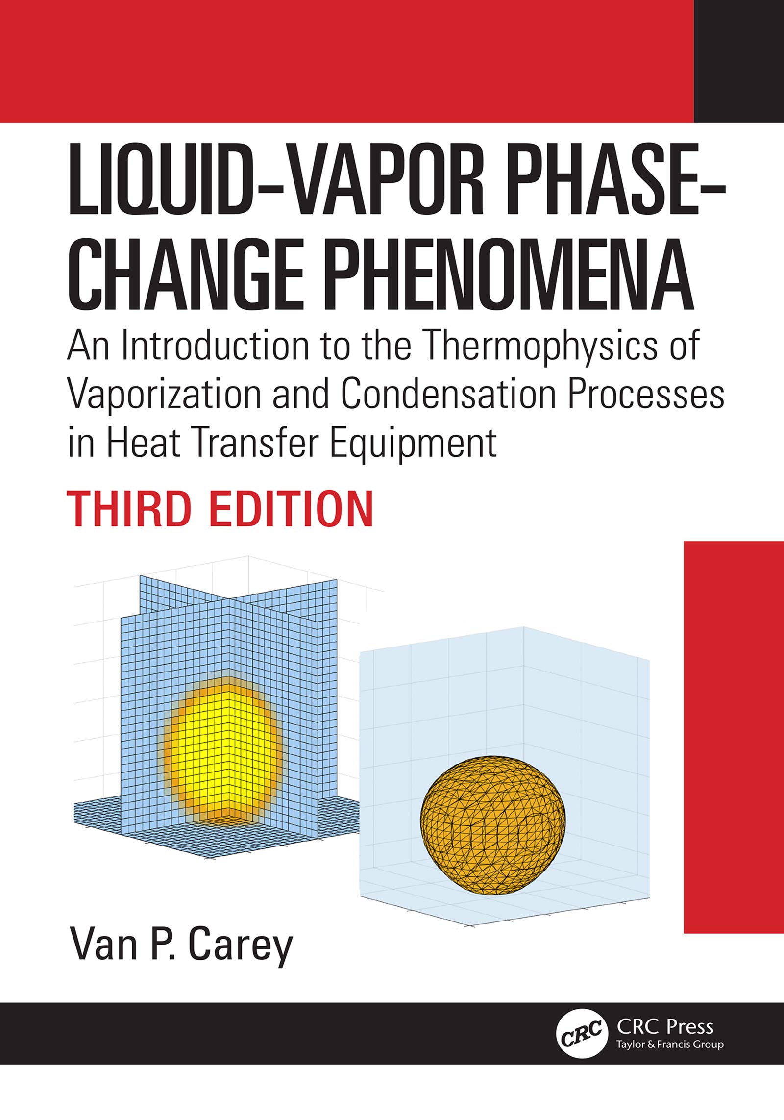 Liquid-Vapor Phase-Change Phenomena: An Introduction to the Thermophysics of Vaporization and Condensation Processes in Heat Transfer Equipment, Third Edition