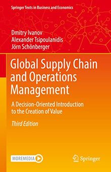 Global Supply Chain and Operations Management: A Decision-Oriented Introduction to the Creation of Value (Springer Texts in Business and Economics)