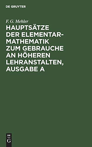 Hauptsätze der Elementar-Mathematik zum Gebrauche an höheren Lehranstalten, Ausgabe A