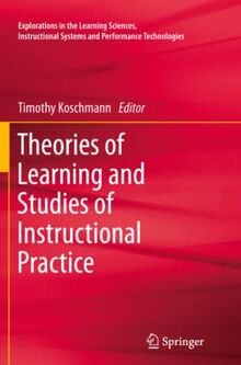 Theories of Learning and Studies of Instructional Practice (Explorations in the Learning Sciences, Instructional Systems and Performance Technologies, Band 1)