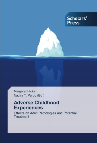 Adverse Childhood Experiences: Effects on Adult Pathologies and Potential Treatment
