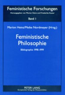 Feministische Philosophie: Bibliographie 1998-1999 (Feministische Forschungen)