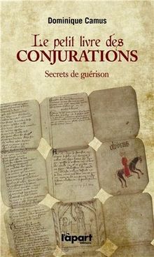 Petit livre des conjurations : nouveaux secrets de guérison