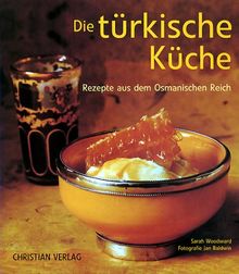 Die türkische Küche. Rezepte aus dem Osmanischen Reich