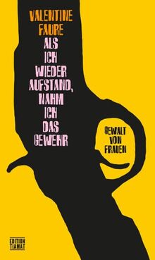 Als ich wieder aufstand, nahm ich das Gewehr: Gewalt von Frauen (Critica Diabolis)