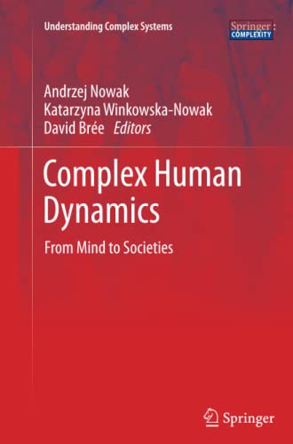 Complex Human Dynamics: From Mind to Societies (Understanding Complex Systems)