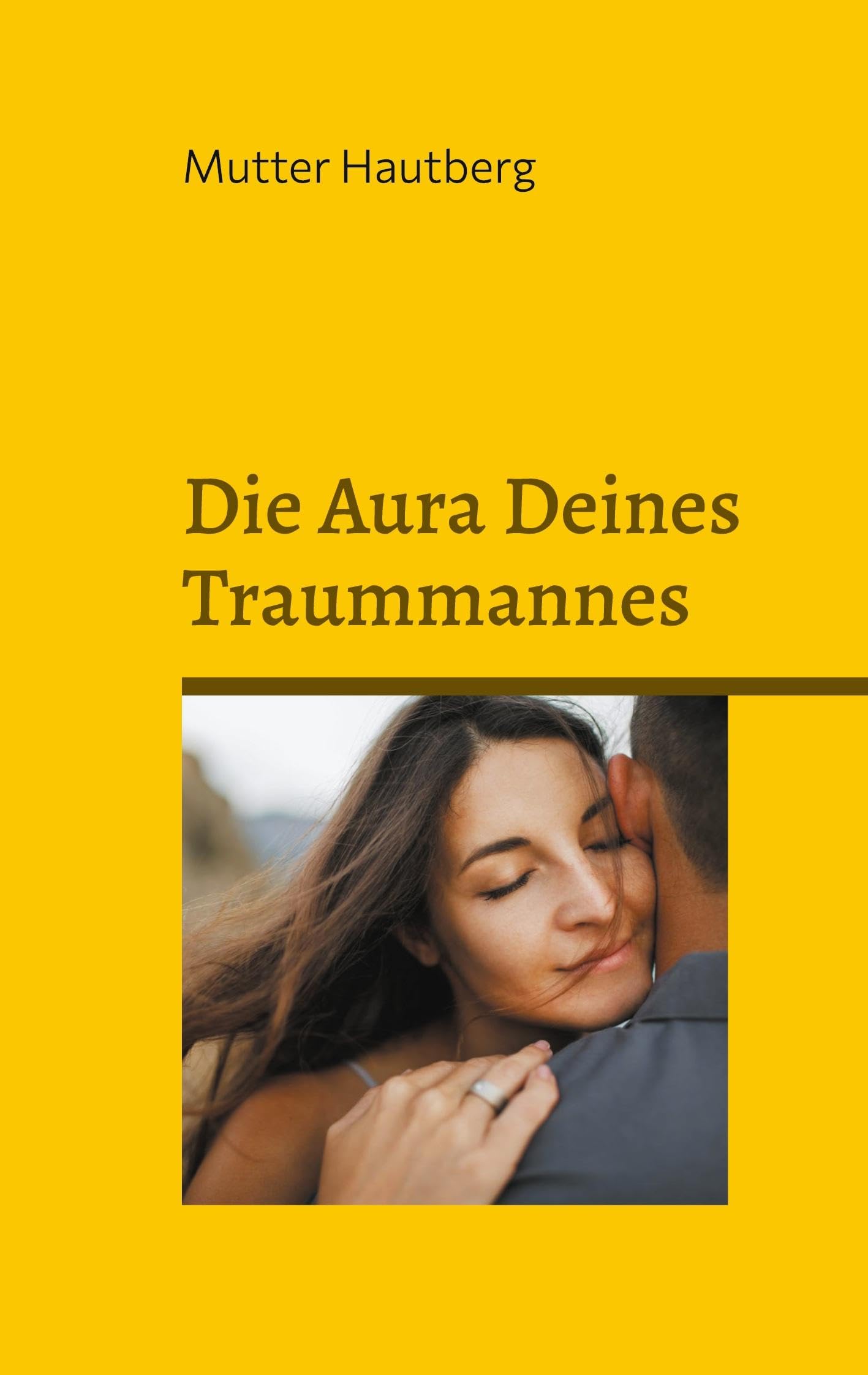 Die Aura Deines Traummannes: Pure und gesunde Wohlfühlliebe