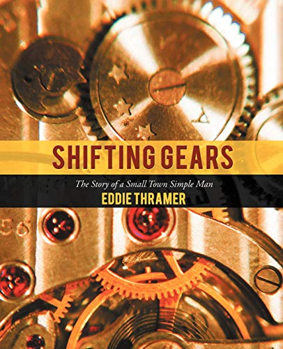 Shifting Gears: The Story of a Small Town Simple Man