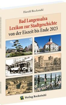 Bad Langensalza - Lexikon zur Stadtgeschichte: Kleine Chronik von der Eiszeit bis Ende 2023