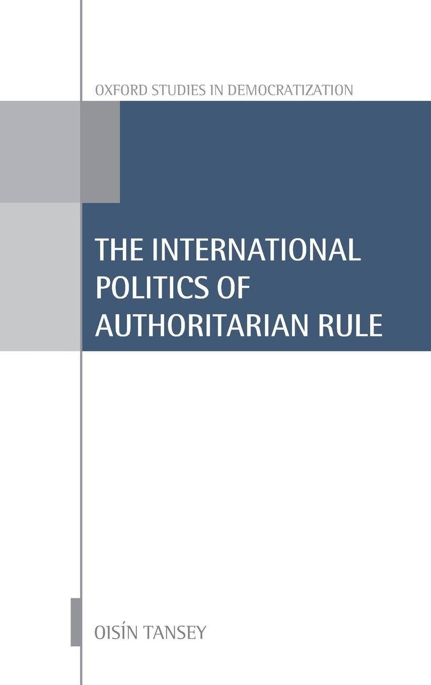 INT POLITICS OF AUTHORITARIAN RULE OSD C (Oxford Studies in Democratization)
