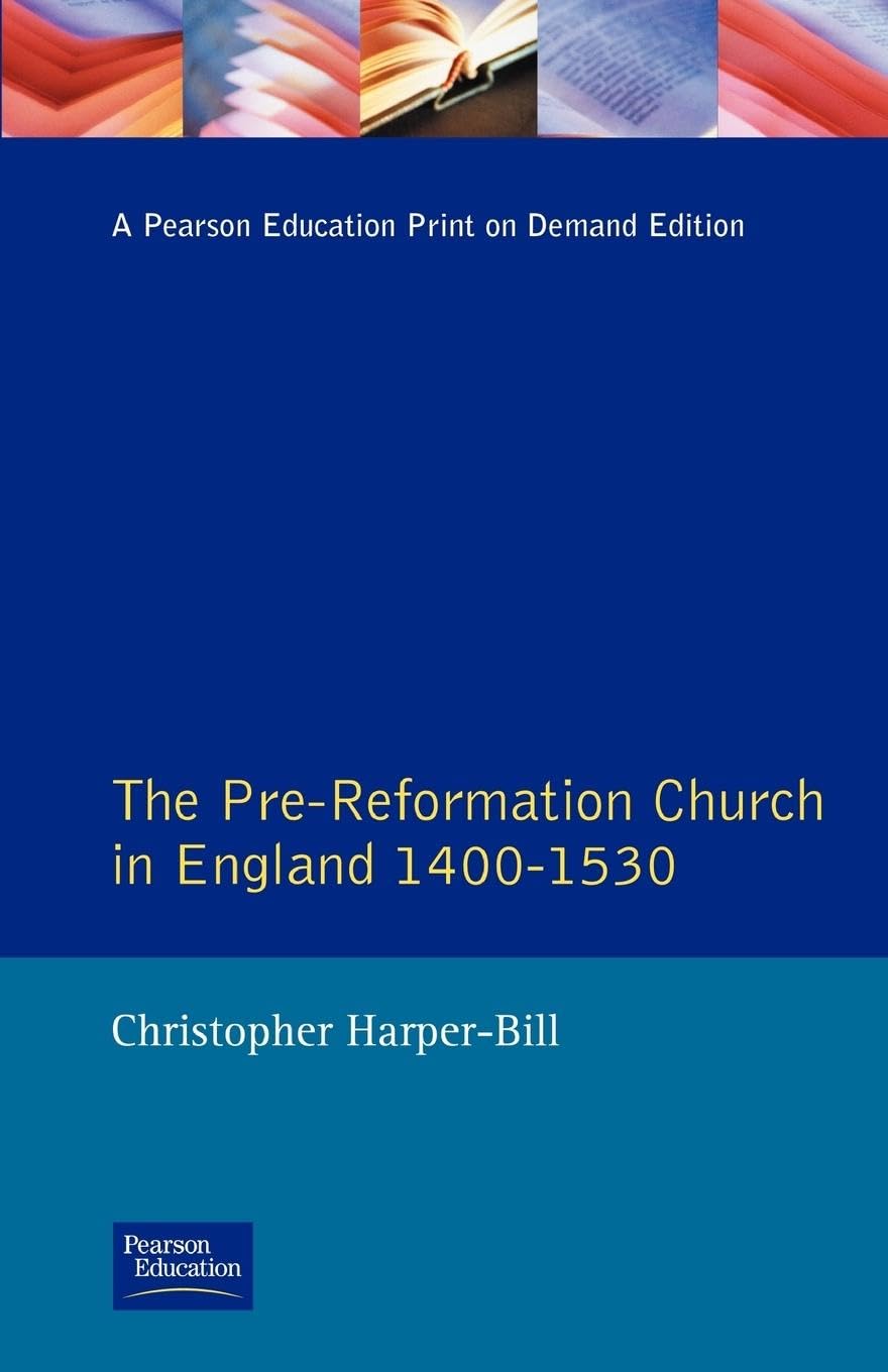 The Pre-Reformation Church in England 1400-1530 (Seminar Studies in History)