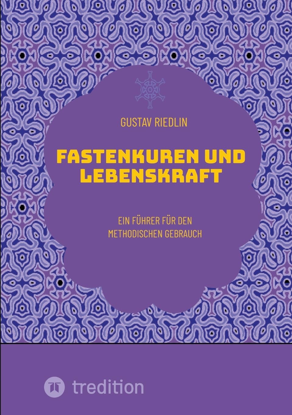 Fastenkuren und Lebenskraft: Ein Führer für den methodischen Gebrauch