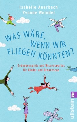 Was wäre, wenn wir fliegen könnten: Gedankenspiele und ...