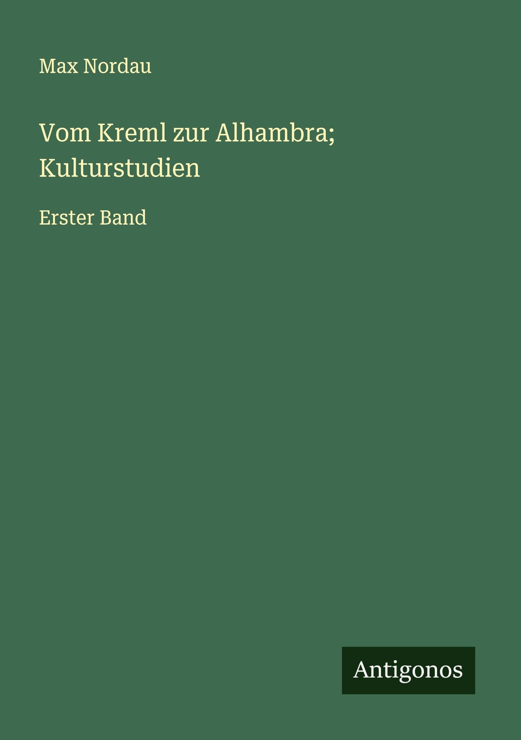 Vom Kreml zur Alhambra; Kulturstudien: Erster Band