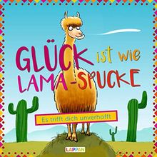 Glück ist wie Lama-Spucke: Es trifft dich unverhofft