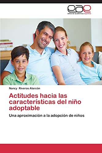 Actitudes hacia las características del niño adoptable: Una aproximación a la adopción de niños