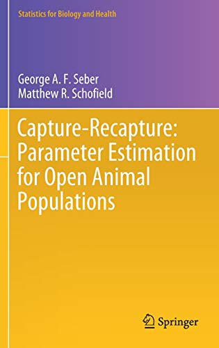Capture-Recapture: Parameter Estimation for Open Animal Populations (Statistics for Biology and Health)