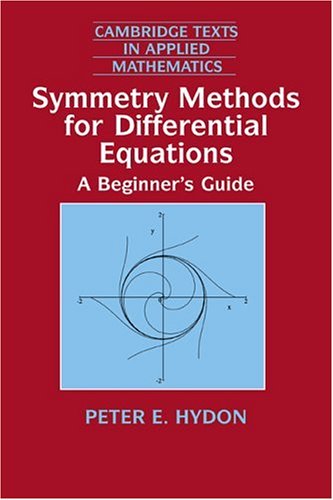 Symmetry Methods for Diff Equations: A Beginner's Guide (Cambridge Texts in Applied Mathematics, Band 22)