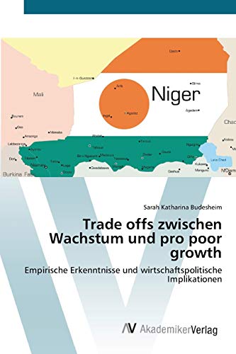 Trade offs zwischen Wachstum und pro poor growth: Empirische Erkenntnisse und wirtschaftspolitische Implikationen