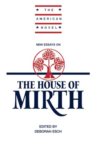 New Essays on The House of Mirth (The American Novel)