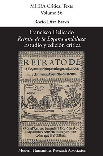 Francisco Delicado, 'Retrato de la Locana andaluza': Estudio y edicion critica (Mhra Critical Texts, Band 56)