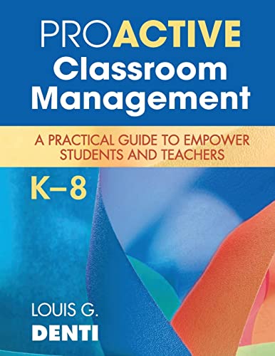 Proactive Classroom Management, K–8: A Practical Guide to Empower Students and Teachers