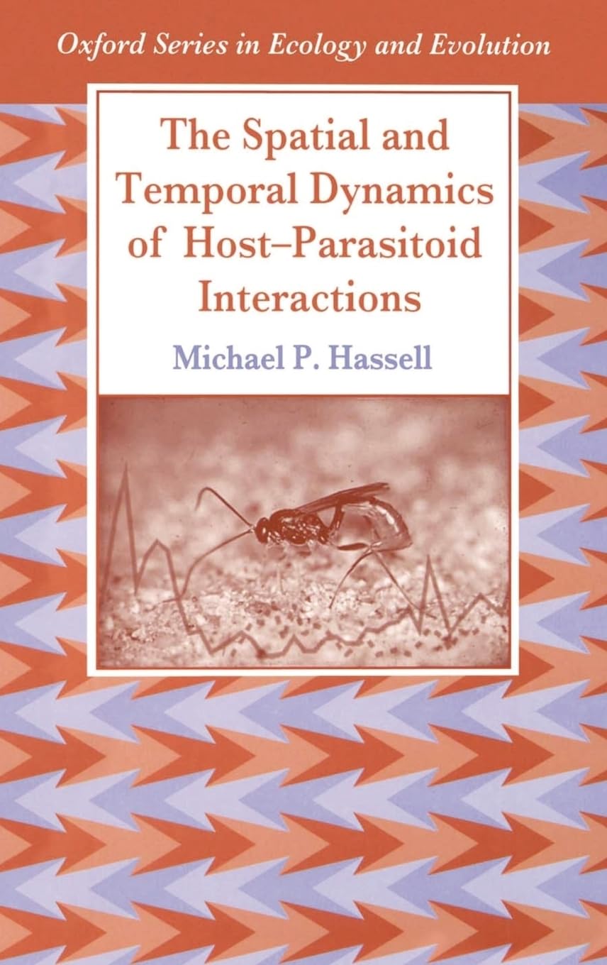 The Spatial and Temporal Dynamics of Host-Parasitoid Interactions (Oxford Series in Ecology and Evolution)