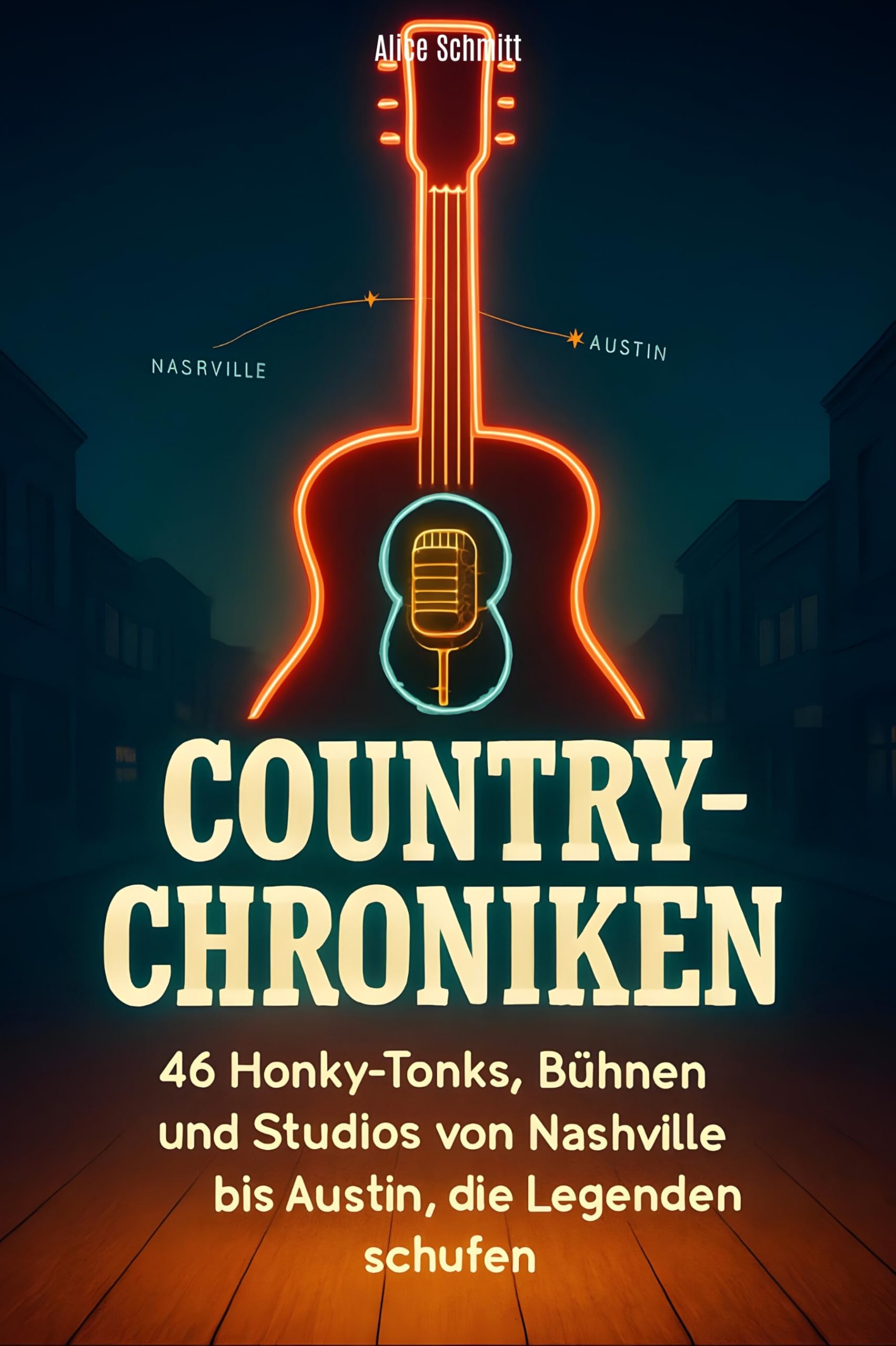 Country-Chroniken: 46 Honky-Tonks, Bühnen und Studios von Nashville bis Austin, die Legenden schufen