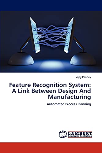 Feature Recognition System: A Link Between Design And Manufacturing: Automated Process Planning