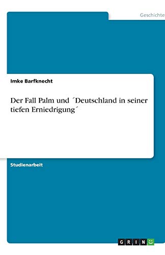 Der Fall Palm und ´Deutschland in seiner tiefen Erniedrigung´