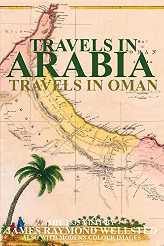 TRAVELS IN ARABIA: TRAVELS IN OMAN (Oman in History)
