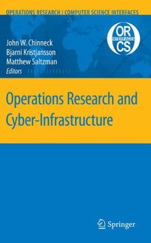Operations Research and Cyber-Infrastructure (Operations Research/Computer Science Interfaces Series, Band 47)