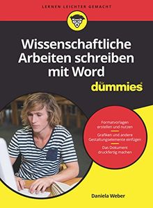 Wissenschaftliche Arbeiten schreiben mit Word für Dummies