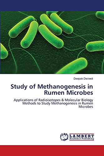 Study of Methanogenesis in Rumen Microbes: Applications of Radioisotopes & Molecular Biology Methods to Study Methanogenesis in Rumen Microbes