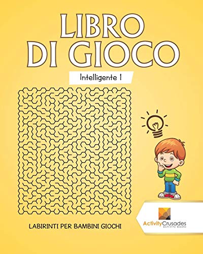 Libro Di Gioco Intelligente 1 : Labirinti Per Bambini Giochi