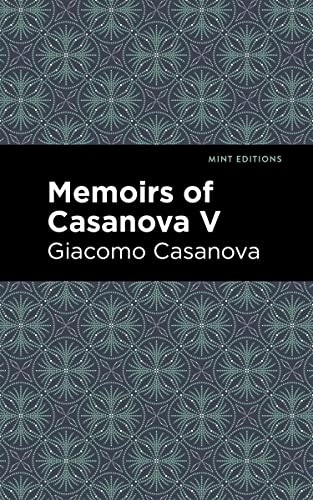 Memoirs of Casanova Volume V (Mint Editions―In Their Own Words: Biographical and Autobiographical Narratives, Band 5)